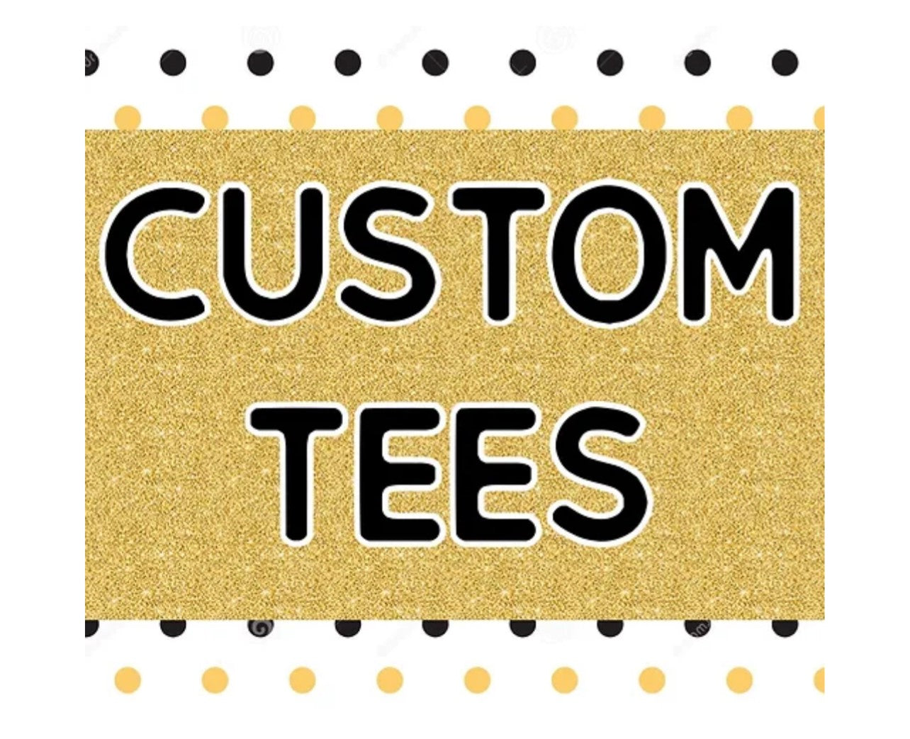 CUSTOM TEES